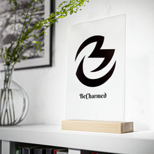 Load image into Gallery viewer, BeCharmed Acrylic Sign with Wooden Stand

